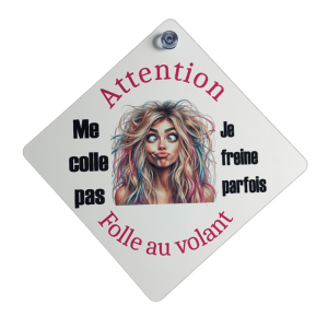 Pancarte voiture "Folle au volant"